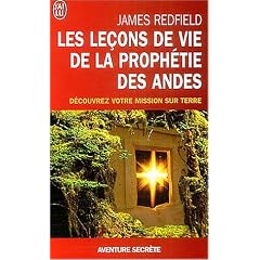 Les le�ons de vie de la proph�tie des Andes - D�couvrez votre mission sur terre