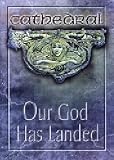 Cathedral - Our God has Landed