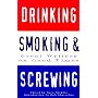 Drinking, Smoking and Screwing: Great Writers on Good Times