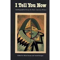 I Tell You Now: Autobiographical Essays by Native American Writers