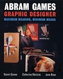 Abram Games, graphic designer : maximum meaning, minimum means
