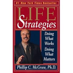 Life Strategies: Doing What Works, Doing What Matters