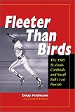 Fleeter Than Birds: The 1985 St. Louis Cardinals and Small Balls Last Hurrah
