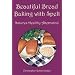 Beautiful Bread Baking with Spelt
