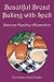Beautiful Bread Baking with Spelt by Christopher Robin Endler