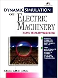 Dynamic Simulations of Electric Machinery: Using MATLAB/SIMULINK