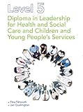 Level 5 Diploma in Leadership for Health and Social Care and Children and Young Peoples Services
