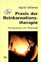 Praxis der Reinkarnationstherapie: Konsequenzen und Reichweite