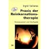 Praxis der Reinkarnationstherapie: Konsequenzen und Reichweite