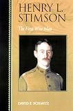 Henry L. Stimson: The First Wise Man (Biographies in American Foreign Policy)