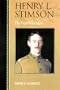 Henry L. Stimson: The First Wise Man (Biographies in American Foreign Policy)
