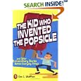 The Kid Who Invented the Popsicle: And Other Surprising Stories about Inventions
