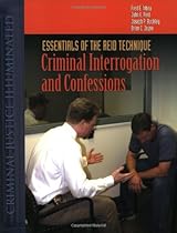 Essentials Of The Reid Technique: Criminal Interrogation And Confessions (Criminal Justice Illuminated)