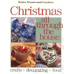 Christmas All Through the House: Crafts, Decorating, Food (Better Homes & Gardens)