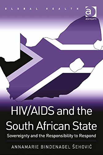 HIV/AIDS and the South African State: Sovereignty and the Responsibility to Respond (Global Health)
