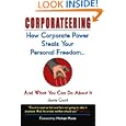 Corporateering: How Corporate Power Steals Your Personal Freedom and What You Can Do About it'