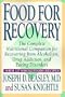 Food for Recovery : The Complete Nutritional Companion for Overcoming Alcoholism, Drug Addiction, and Eating Disorders