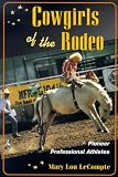 Cowgirls of the Rodeo: PIONEER PROFESSIONAL ATHLETES (Sport and Society)