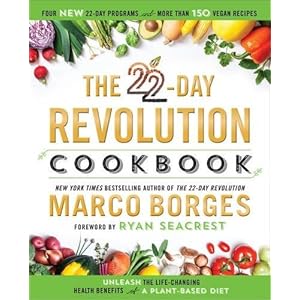 The 22-Day Revolution Cookbook: The Ultimate Resource for Unleashing the Life-Changing Health Benefits of a Plant-Based Diet