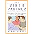 The Birth Partner - Revised 4th Edition: A Complete Guide to Childbirth for Dads, Doulas, and All Other Labor Companions