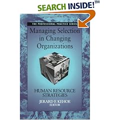 Managing Selection in Changing Organizations: Human Resource Strategies