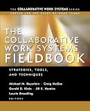 The Collaborative Work Systems Fieldbook: Strategies, Tools, and Techniques