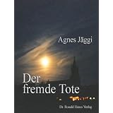 Der fremde Totevon "Agnes J�ggi"
