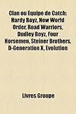 Clan Ou Quipe de Catch: Hardy Boyz, New World Order, Road Warriors, Dudley Boyz, Four Horsemen, Steiner Brothers, D-Generation X, Evolution-