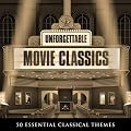 Unforgettable Movie Classics - 50 essential classical themes