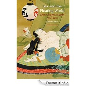 Sex and the Floating World: Erotic Images in Japan 1700-1820, Second Edition: Erotic Images in Japan 1700-1820