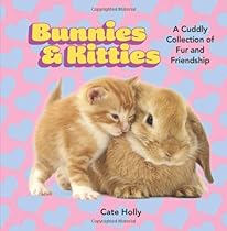 Bunnies & Kitties: A Cuddly Collection of Fur and Friendship