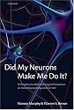 Did My Neurons Make Me Do It?: Philosophical and Neurobiological Perspectives on Moral Responsibility and Free Will