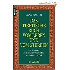 Das tibetische Buch vom Leben und vom Sterben: Ein Schl�ssel zum tieferen Verst�ndnis von Leben und Tod