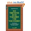 Das tibetische Buch vom Leben und vom Sterben: Ein Schl�ssel zum tieferen Verst�ndnis von Leben und Tod