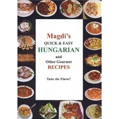 Magdi's Quick & Easy Hungarian & Other Gourmet Recipes