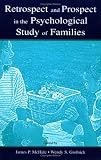 Retrospect and Prospect in the Psychological Study of Families,
