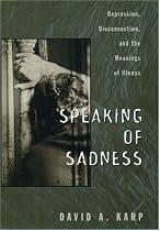 Speaking of Sadness: Depression, Disconnection, and the Meanings of Illness