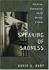Speaking of Sadness: Depression, Disconnection, and the Meanings of Illness