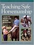 Teaching Safe Horsemanship: A Guide to English and Western Instruction