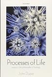 Processes of life : essays in the philosophy of biology
