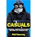 Casuals: Football, Fighting and Fashion - The Story of a Terrace Cult
