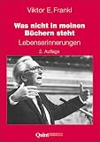 Was nicht in meinen B&uuml;chern steht - Viktor E. Frankl