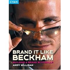 Brand It Like Beckham: Building a Brand with Balls (Great Brand Stories)