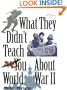 What They Didn't Teach You About World War II