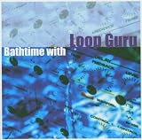 Bathtime with Loop Guru