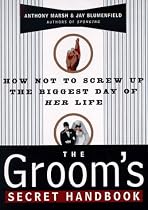 The Groom's Secret Handbook: How Not to Screw up the Biggest Day of Her Life