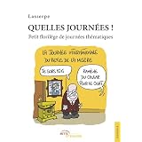 Quelles journ�es ! Petit floril�ge de journ�es th�matiquespar Lasserpe
