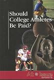 Should College Athletes Be Paid? (At Issue Series)