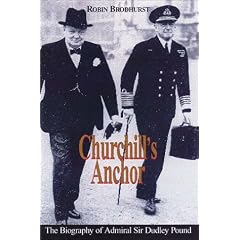 Churchill's Anchor: Admiral of the Fleet Sir Dudley Pound, GCB, OMB, GCVO