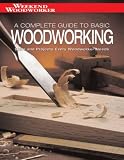 Complete Guide to Basic Woodwork: Skills and Projects Every Woodworker Needs (Weekend Woodworker)
